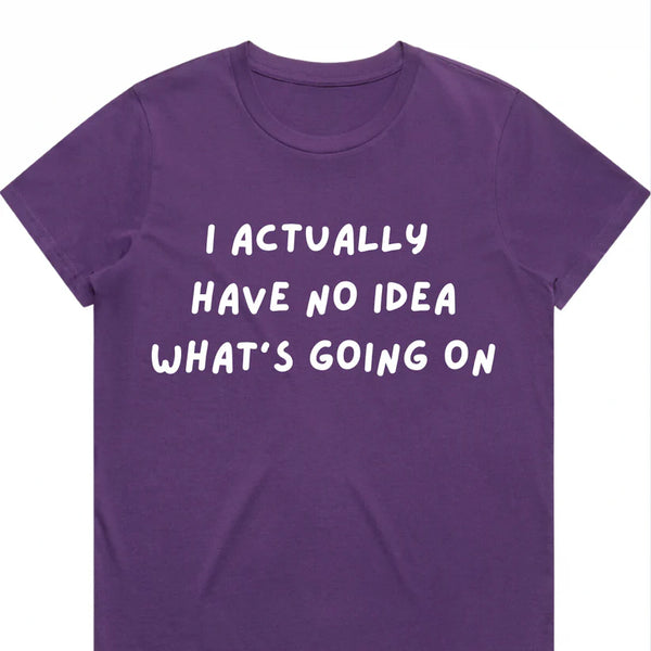 Alfie & Alice - I Actually Have No Idea What's Going On - Ladies Tee PURPLE EDITION