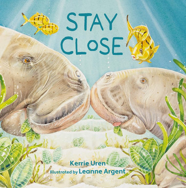 KERRIE UREN - 'Stay Close' children's picture book